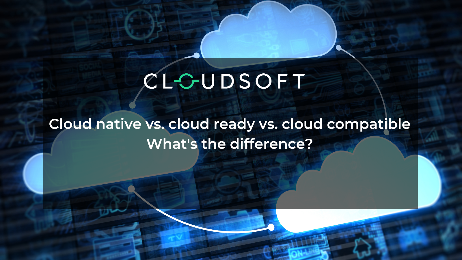 cloud-native-vs-cloud-ready-vs-cloud-compatible-what-s-the-difference